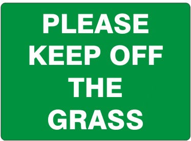 PLEASE KEEP OFF THE GRASS
