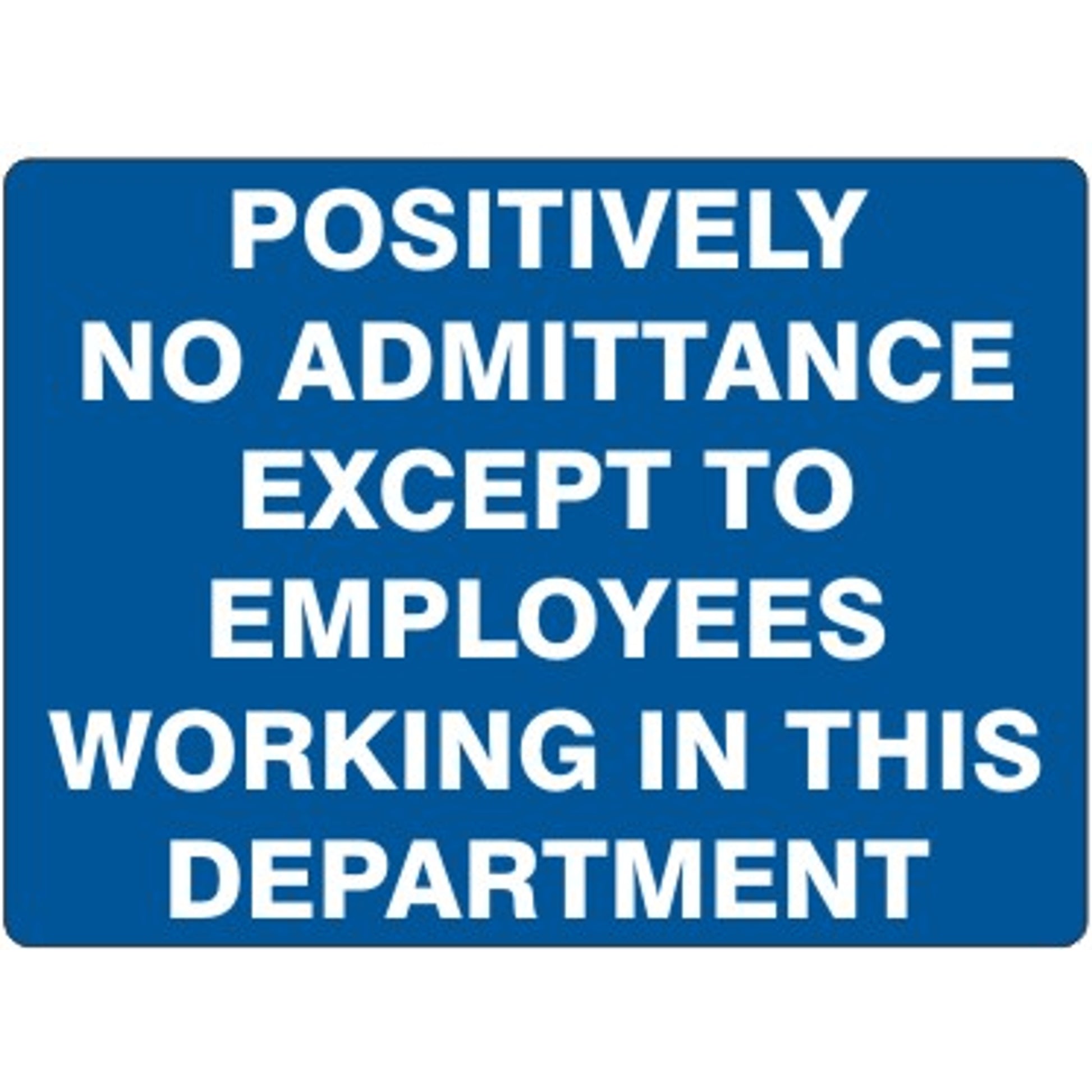 POSITIVELY NO ADMITTANCE EXCEPT TO EMPLOYEES WORKING IN THIS DEPARTMENT - POSITIVELY NO ADMITTANCE EXCEPT TO EMPLOYEES WORKING IN THIS DEPARTMENT, 14X20, Adhesive Vinyl