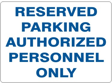 RESERVED PARKING AUTHORIZED PERSONNEL ONLY