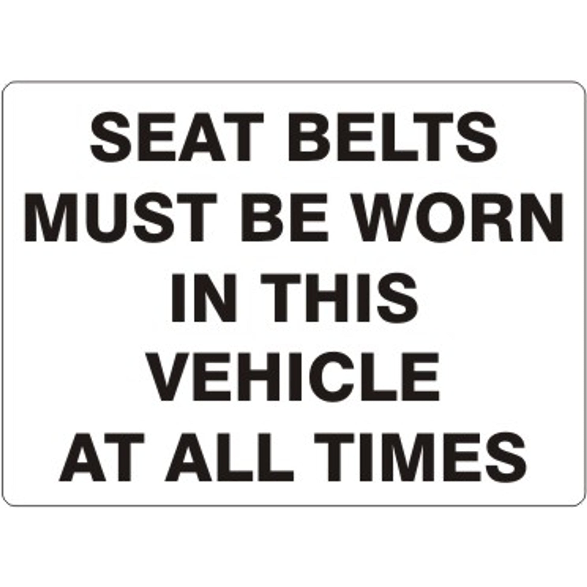 SEAT BELTS MUST BE WORN IN THIS VEHICLE AT ALL - SEAT BELTS MUST BE WORN IN THIS VEHICLE AT ALL, 14X20, Adhesive Vinyl