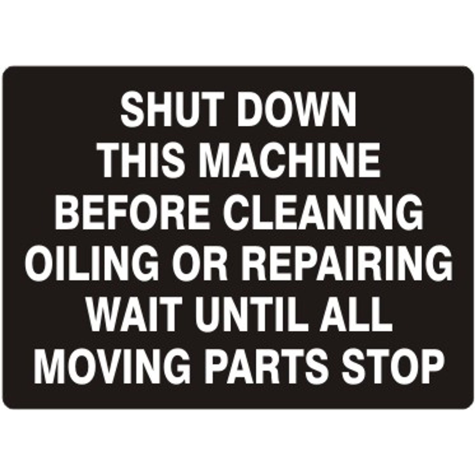 SHUT DOWN THIS MACHINE BEFORE CLEANING OILING OR REPAIRING WAIT - SHUT DOWN THIS MACHINE BEFORE CLEANING OILING OR REPAIRING WAIT, 14X20, Adhesive Vinyl