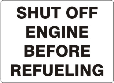 SHUT OFF ENGINE BEFORE REFUELING