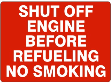 SHUT OFF ENGINE BEFORE REFUELING -- NO SMOKING
