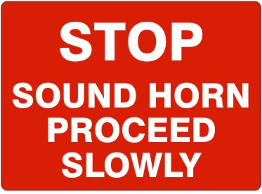 STOP SOUND HORN PROCEED SLOWLY