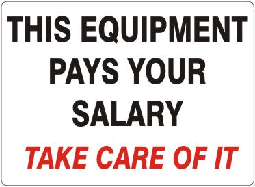THIS EQUIPMENT PAYS YOUR SALARY BLK/WHT TAKE CARE OF