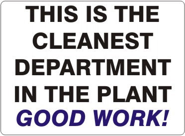 THIS IS THE CLEANEST DEPARTMENT IN THE PLANT BLK/WHT