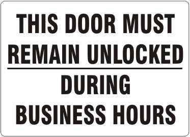 THIS DOOR MUST REMAIN UNLOCKED DURING BUSINESS HOURS