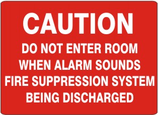 CAUTION DO NOT ENTER ROOM WHEN ALARM SOUNDS FIRE SUPPRESSION