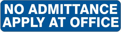 NO ADMITTANCE APPLY AT OFFICE