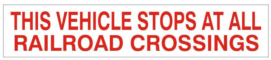 THIS VEHICLE STOPS AT ALL RAILROAD CROSSINGS - THIS VEHICLE STOPS AT ALL RAILROAD CROSSINGS, 4X20, Adhesive Vinyl