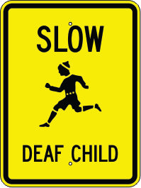 SLOW DEAF CHILD - SCHOOL ZONE SIGN