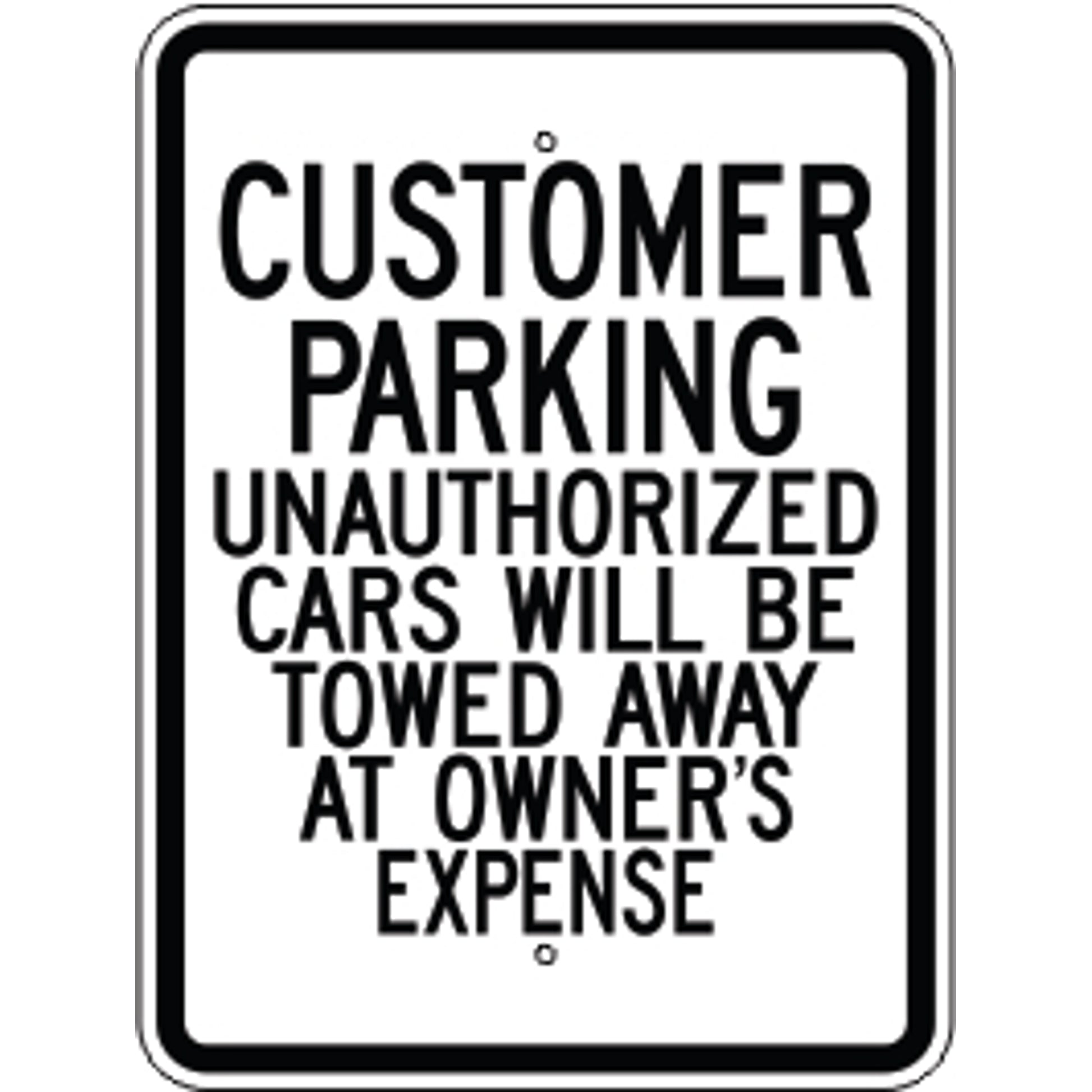 CUSTOMER PARKING UNAUTHORIZED CARS WILL BE TOWED AWAY AT OWNER’S - CUSTOMER PARKING UNAUTHORIZED CARS WILL BE TOWED AWAY AT OWNER’S, 24X18, Aluminum (.080) EGP Reflective