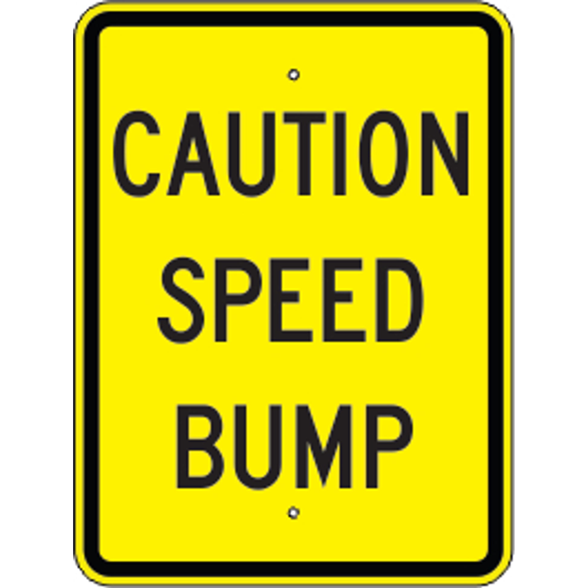 CAUTION SPEED BUMP - PARKING CONTROL SIGN - CAUTION SPEED BUMP - PARKING CONTROL SIGN, 24X18, Aluminum (.080) EGP Reflective