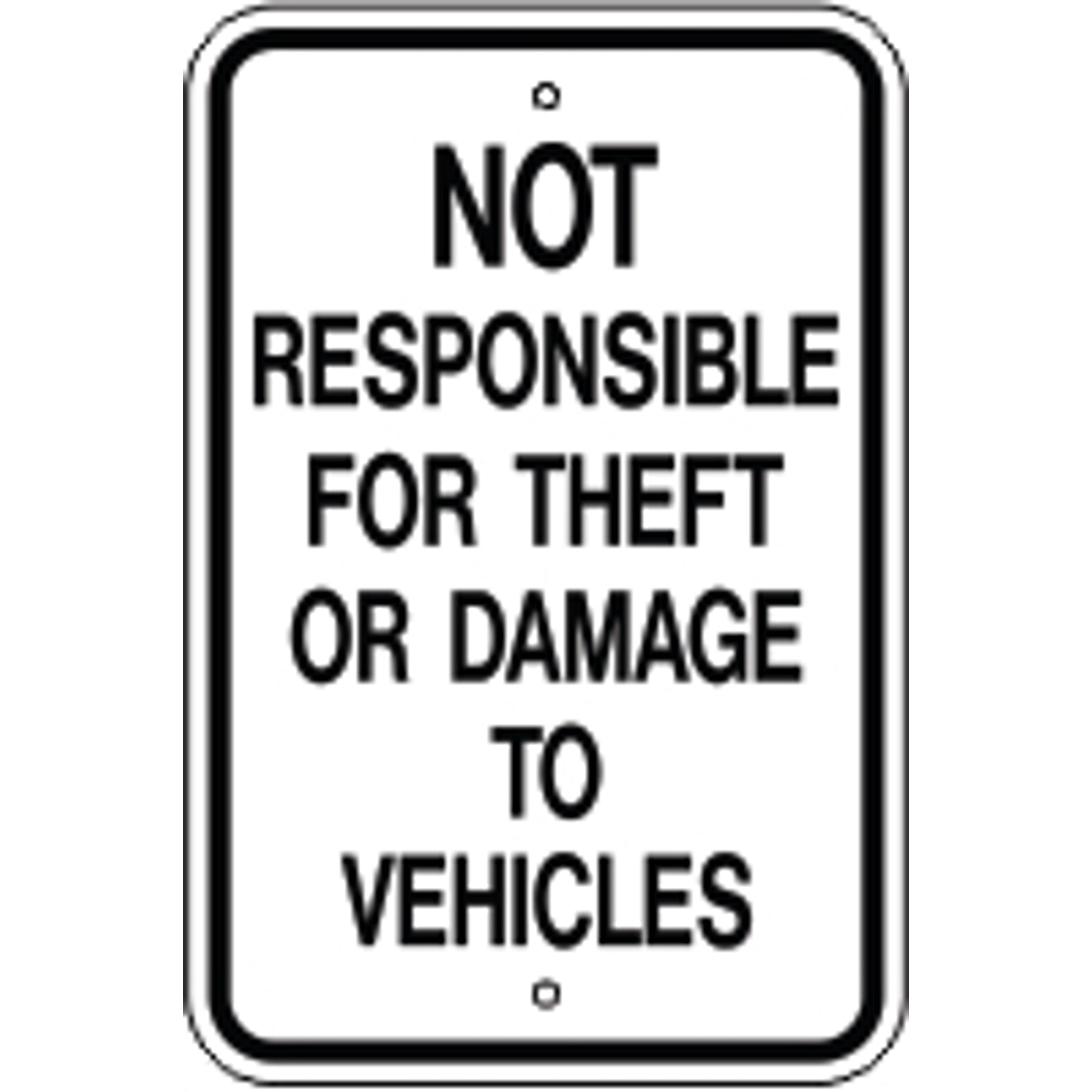 NOT RESPONSIBLE FOR THEFT OR DAMAGE TO VEHICLES - PARKING CONTROL SIGN - NOT RESPONSIBLE FOR THEFT OR DAMAGE TO VEHICLES - PARKING CONTROL SIGN, 18X12, Aluminum (.080)