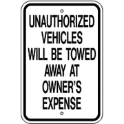 UNAUTHORIZED VEHICLES WILL BE TOWED AWAY AT OWNER’S EXPENSE - UNAUTHORIZED VEHICLES WILL BE TOWED AWAY AT OWNER’S EXPENSE , 18X12, Aluminum (.080) EGP Reflective