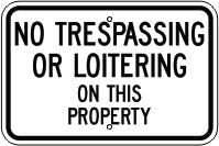 NO TRESPASSING OR LOITERING ON THIS PROPERTY