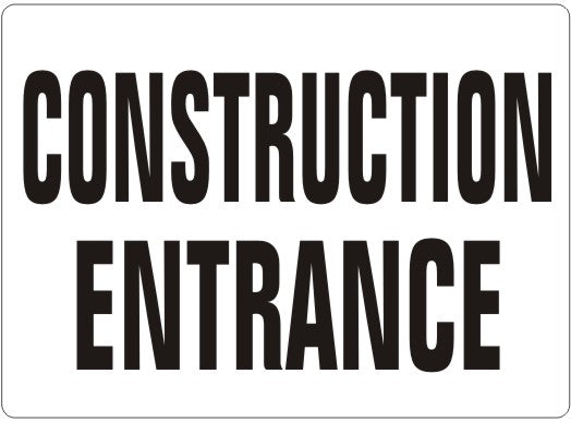 CONSTRUCTION ENTRANCE - CONSTRUCTION ENTRANCE, 14X20, Adhesive Vinyl