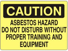 ASBESTOS. HAZARDOUS. DO NOT DISTURB WITHOUT PROPER TRAINING AND EQUIPMENT