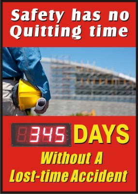 SAFETY HAS NO QUITTING TIME DAYS WITHOUT A LOST TIME ACCIDENT - DIGITAL SCOREBOARD