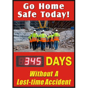 GO HOME SAFE TODAY DAYS WITHOUT A LOST TIME ACCIDENT - DIGITAL SCOREBOARD - GO HOME SAFE TODAY DAYS WITHOUT A LOST TIME ACCIDENT - DIGITAL SCOREBOARD, 28X20, Sintra