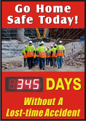 GO HOME SAFE TODAY DAYS WITHOUT A LOST TIME ACCIDENT - DIGITAL SCOREBOARD