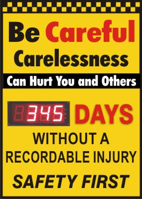 BE CAREFUL. CARELESSNESS CAN HURT YOU AND OTHERS. DAYS WITHOUT A RECORDABLE INJURY - DIGITAL SCOREBOARD