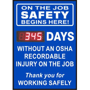 ON THE JOB SAFETY BEGINS HERE.  DAYS WITHOUT AN OSHA RECORDABLE INJURY ON THE JOB - DIGITAL SCOREBOARD - ON THE JOB SAFETY BEGINS HERE.  DAYS WITHOUT AN OSHA RECORDABLE INJURY ON THE JOB - DIGITAL SCOREBOARD, 28X20, Sintra