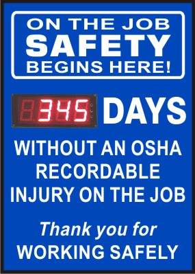ON THE JOB SAFETY BEGINS HERE. DAYS WITHOUT AN OSHA RECORDABLE INJURY ON THE JOB - DIGITAL SCOREBOARD