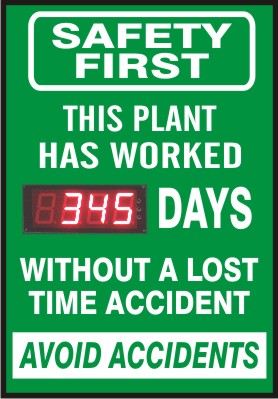 SAFETY FIRST THIS PLANT HAS WORKED DIGITAL DAYS WITHOUT A LOST TIME ACCIDENT. AVOID ACCIDENTS - DIGITAL SCOREBOARD