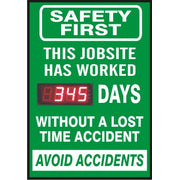 SAFETY FIRST THIS JOB SITE HAS WORKED DIGITAL DAYS  WITHOUT A LOST TIME ACCIDENT.  AVOID ACCIDENTS - DIGITAL SCOREBOARD - SAFETY FIRST THIS JOB SITE HAS WORKED DIGITAL DAYS  WITHOUT A LOST TIME ACCIDENT.  AVOID ACCIDENTS - DIGITAL SCOREBOARD, 28X20, Sintra