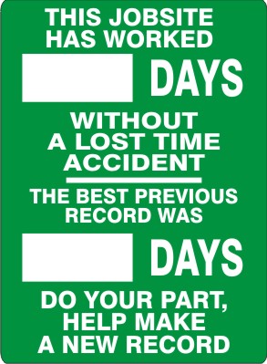 THIS JOB SITE HAS WORKED WITHOUT A LOST TIME ACCIDENT. DO YOUR PART, HELP MAKE A NEW RECORD - DRY ERASE SCOREBOARD