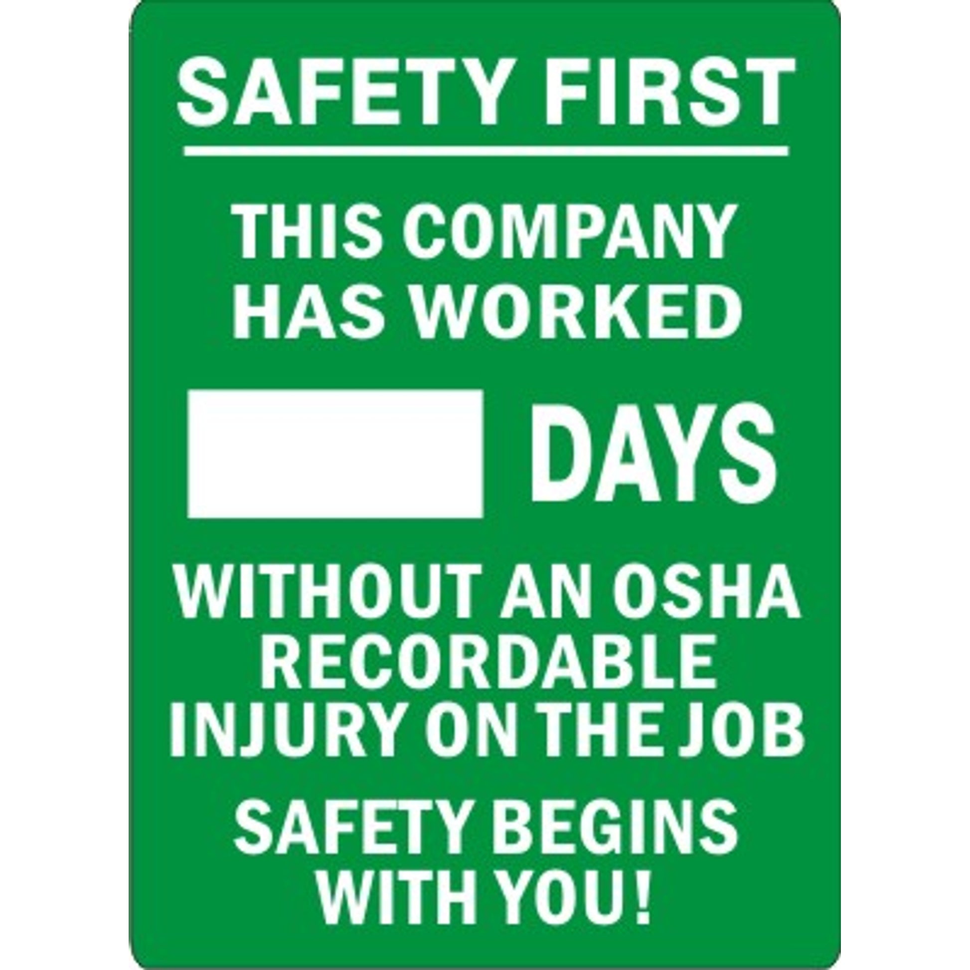 SAFETY FIRST.  THIS COMPANY HAS WORKED DAYS WITHOUT AN OSHA RECORDABLE INJURY.  SAFETY BEGINS WITH YOU - DRY ERASE SCOREBOARD - SAFETY FIRST.  THIS COMPANY HAS WORKED DAYS WITHOUT AN OSHA RECORDABLE INJURY.  SAFETY BEGINS WITH YOU - DRY ERASE SCOREBOARD, 28X20, Aluminum (.040)