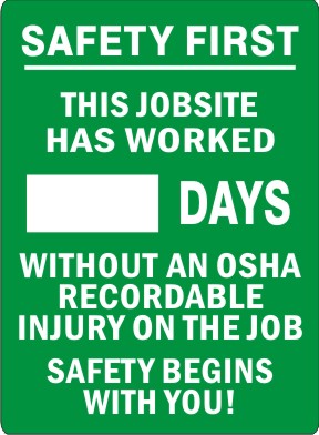 SAFETY FIRST. THIS JOB SITE HAS WORKED DAYS WITHOUT AN OSHA RECORDABLE INJURY ON THE JOB. SAFETY BEGINS WITH YOU - MAGNETIC SCOREBOARD