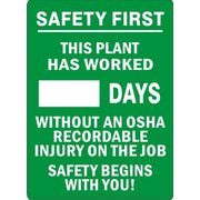 SAFETY FIRST.  THIS PLANT HAS WORKED DAYS WITHOUT AN OSHA RECORDABLE INJURY ON THE JOB.  SAFETY BEGINS WITH YOU - MAGNETIC SCOREBOARD - SAFETY FIRST.  THIS PLANT HAS WORKED DAYS WITHOUT AN OSHA RECORDABLE INJURY ON THE JOB.  SAFETY BEGINS WITH YOU - MAGNETIC SCOREBOARD, 28X20, Aluminum (.040)