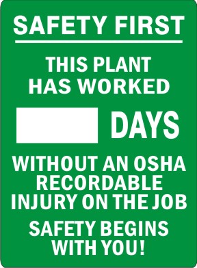 SAFETY FIRST. THIS PLANT HAS WORKED DAYS WITHOUT AN OSHA RECORDABLE INJURY. SAFETY BEGINS WITH YOU - DRY ERASE SCOREBOARD