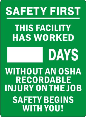 SAFETY FIRST. THIS FACILITY HAS WORKED DAYS WITHOUT AN OSHA RECORDABLE INJURY. SAFETY BEGINS WITH YOU - DRY ERASE SCOREBOARD