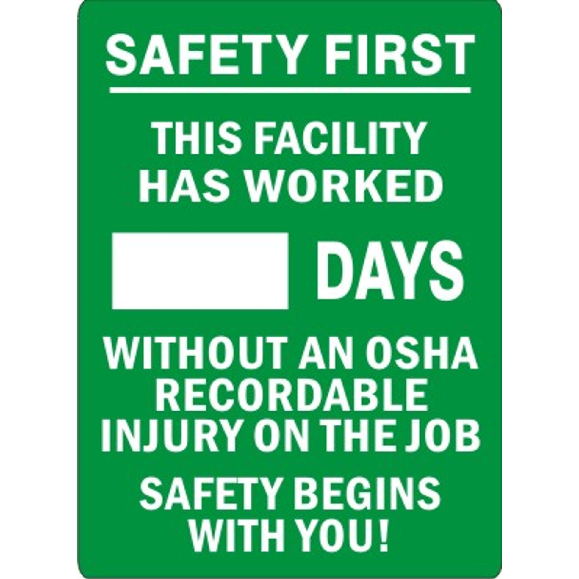 SAFETY FIRST.  THIS FACILITY HAS WORKED DAYS WITHOUT AN OSHA RECORDABLE INJURY ON THE JOB.  SAFETY BEGINS WITH YOU - MAGNETIC SCOREBOARD - SAFETY FIRST.  THIS FACILITY HAS WORKED DAYS WITHOUT AN OSHA RECORDABLE INJURY ON THE JOB.  SAFETY BEGINS WITH YOU - MAGNETIC SCOREBOARD, 28X20, Aluminum (.040)