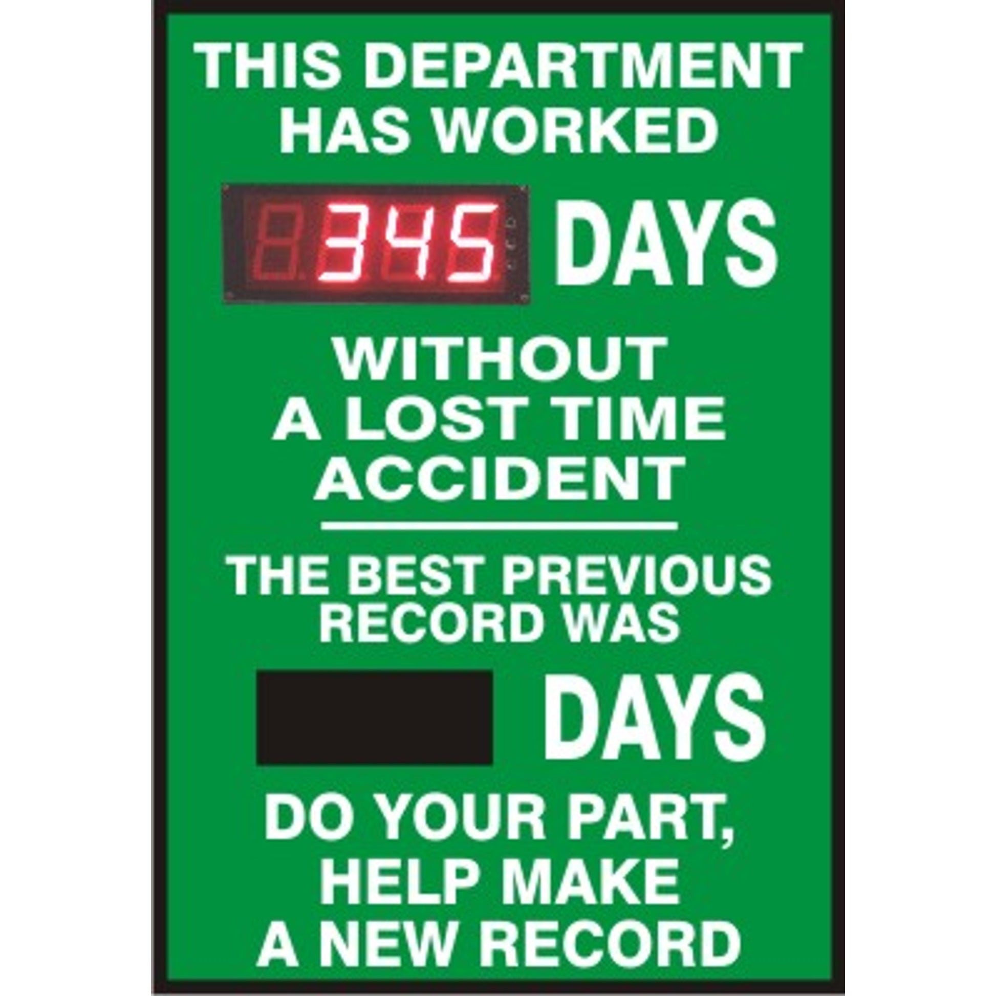 THIS DEPARTMENT HAS WORKED WITHOUT A LOST TIME ACCIDENT.  BEST PREVIOUS RECORD WAS - DIGITAL / MAGNETIC SCOREBOARD - THIS DEPARTMENT HAS WORKED WITHOUT A LOST TIME ACCIDENT.  BEST PREVIOUS RECORD WAS - DIGITAL / MAGNETIC SCOREBOARD, 28X20, Sintra