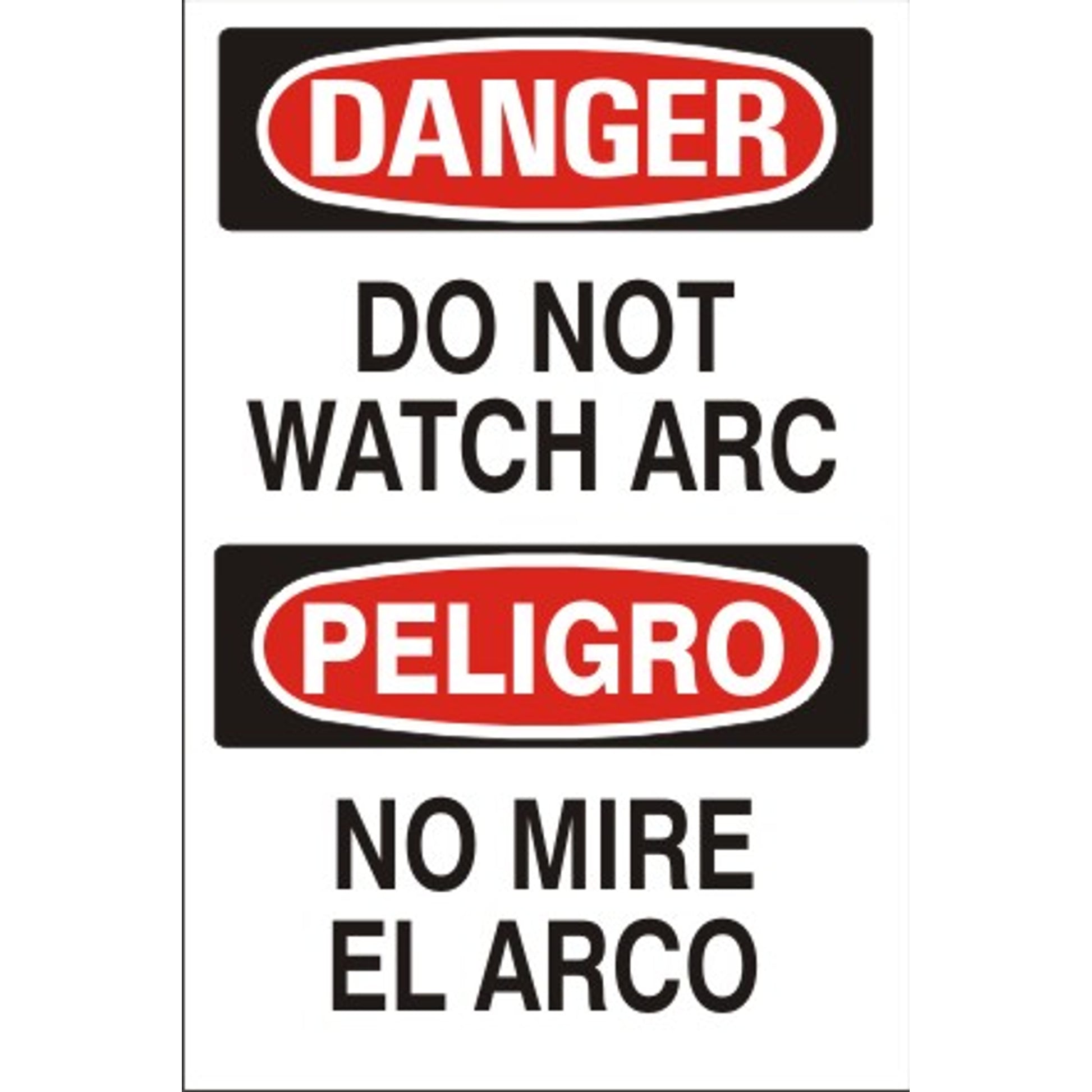 DO NOT WATCH ARC PELIGRO NO MIRE EL ARCO - DANGER SIGN - DO NOT WATCH ARC PELIGRO NO MIRE EL ARCO - DANGER SIGN, 20X14, Adhesive Vinyl