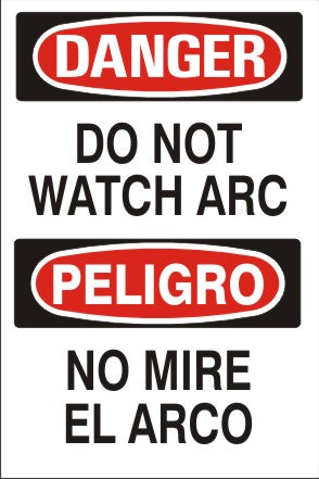 DO NOT WATCH ARC PELIGRO NO MIRE EL ARCO - DANGER SIGN