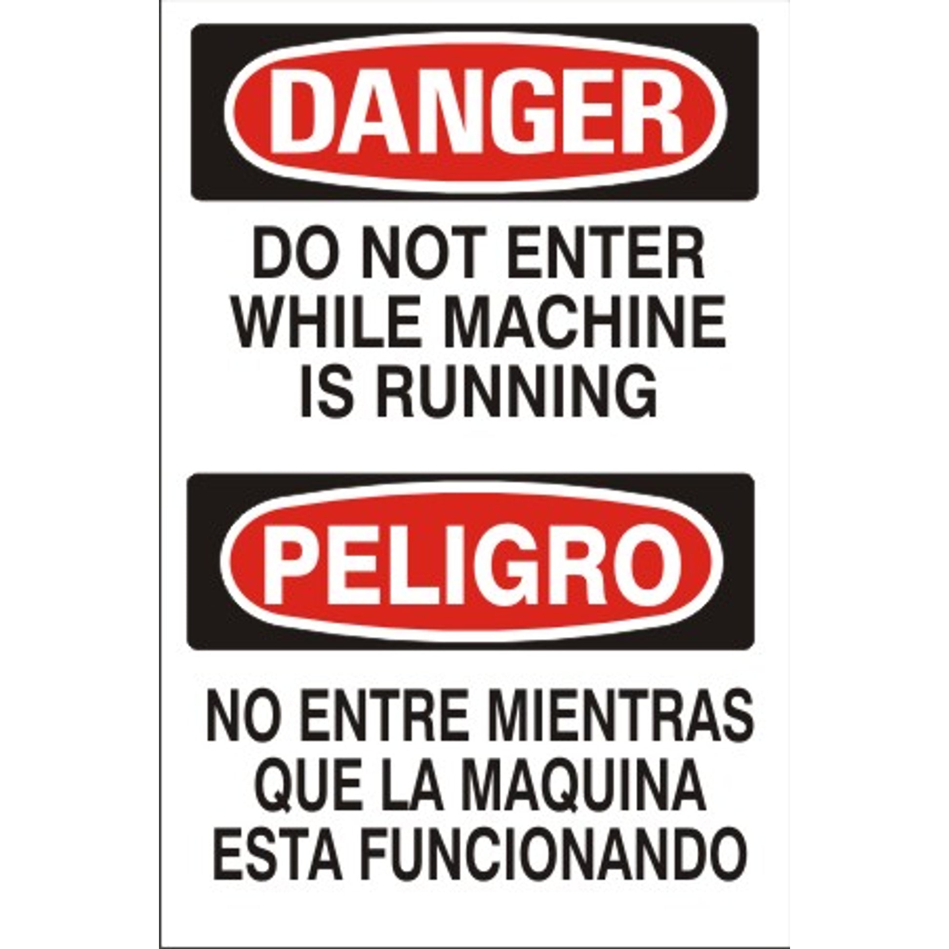 DO NOT ENTER WHILE MACHINE IS RUNNING PELIGRO NO ENTRE - DANGER SIGN - DO NOT ENTER WHILE MACHINE IS RUNNING PELIGRO NO ENTRE - DANGER SIGN, 20X14, Adhesive Vinyl