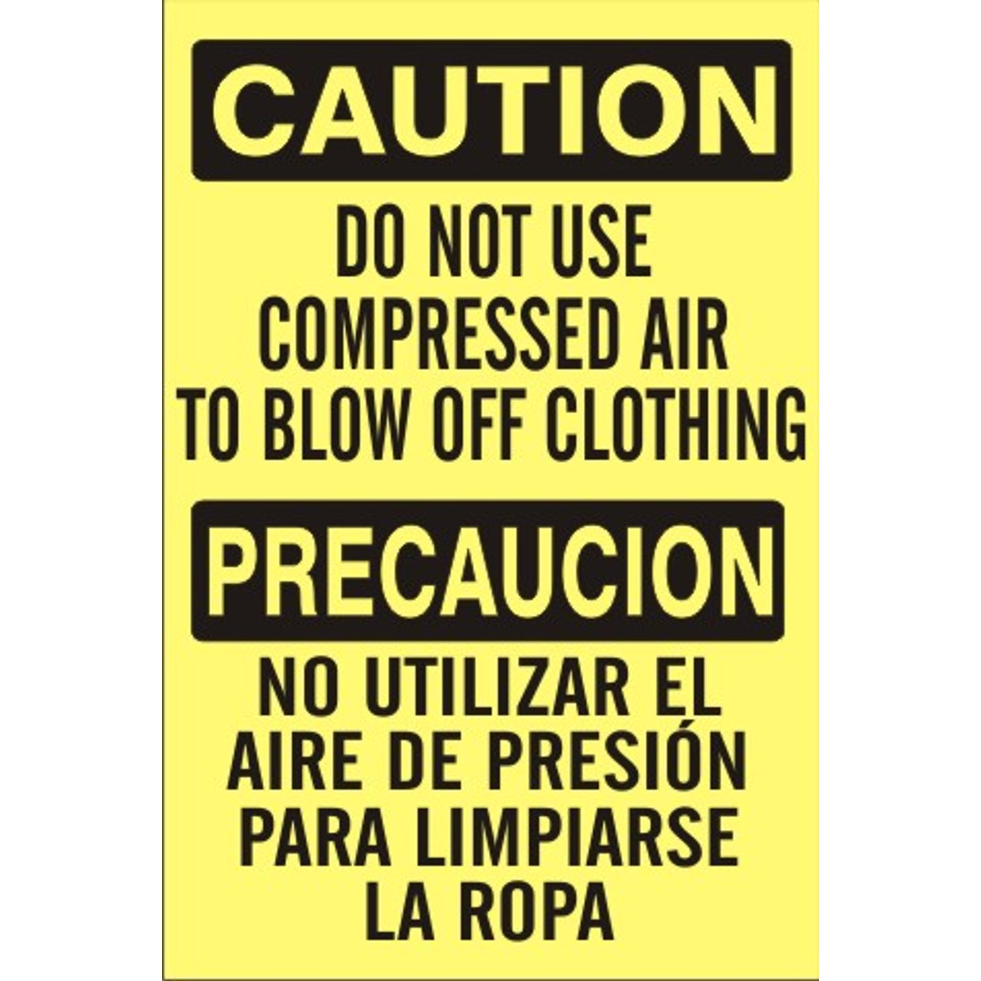 DO NOT USE COMPRESSED AIR TO BLOW OFF CLOTHING PRECAUCION - CAUTION SIGN - DO NOT USE COMPRESSED AIR TO BLOW OFF CLOTHING PRECAUCION - CAUTION SIGN, 20x14, Adhesive Vinyl