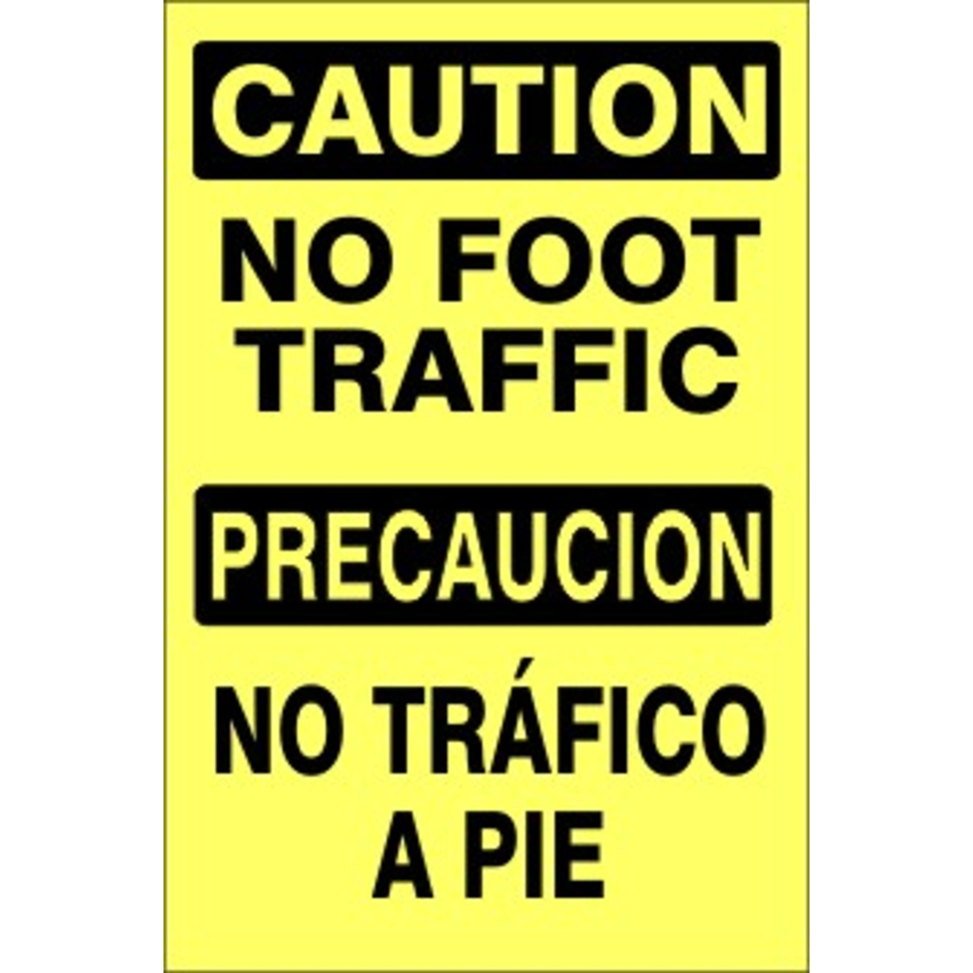 BILINGUAL - NO FOOT TRAFFIC PRECAUCION NO TRÁFICO A PIE - CAUTION SIGN - BILINGUAL - NO FOOT TRAFFIC PRECAUCION NO TRÁFICO A PIE - CAUTION SIGN, 20X14, Adhesive Vinyl