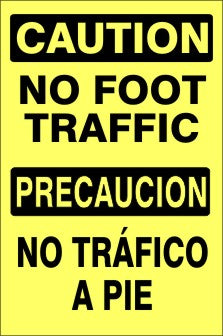 BILINGUAL - NO FOOT TRAFFIC PRECAUCION NO TRÁFICO A PIE - CAUTION SIGN