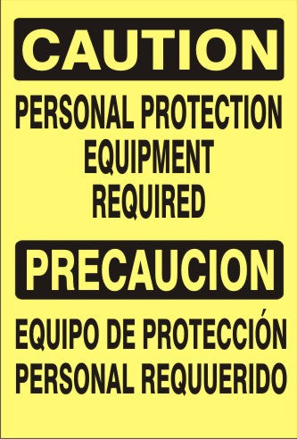 PERSONAL PROTECTION EQUIPMENT REQUIRED PRECAUCION EQUIPO DE PROTECCION PERSONAL REQUERIDO - CAUTION SIGN