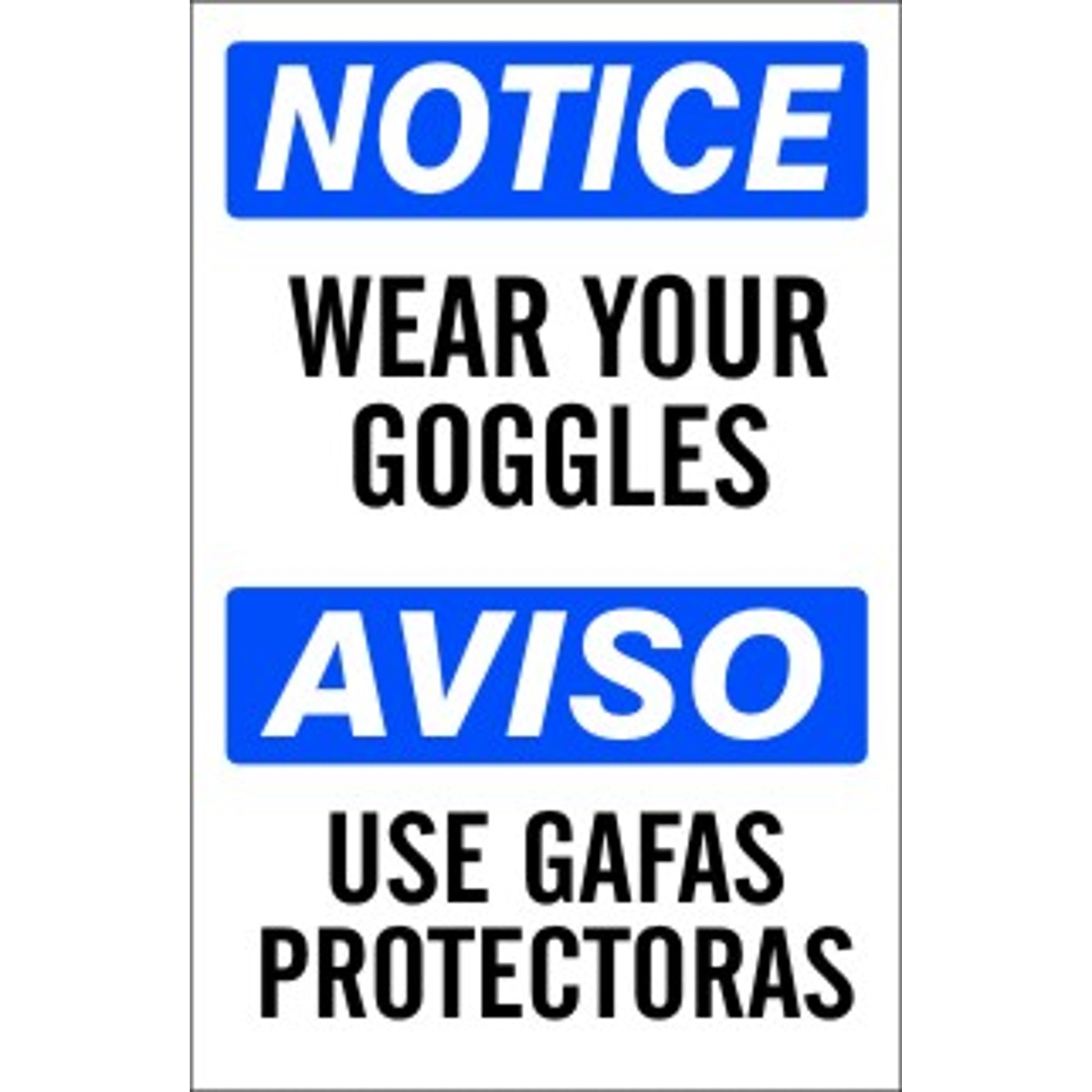 WEAR YOUR GOGGLES AVISO USE GAFAS PROTECTORAS - NOTICE SIGN - WEAR YOUR GOGGLES AVISO USE GAFAS PROTECTORAS - NOTICE SIGN, 20X14, Adhesive Vinyl