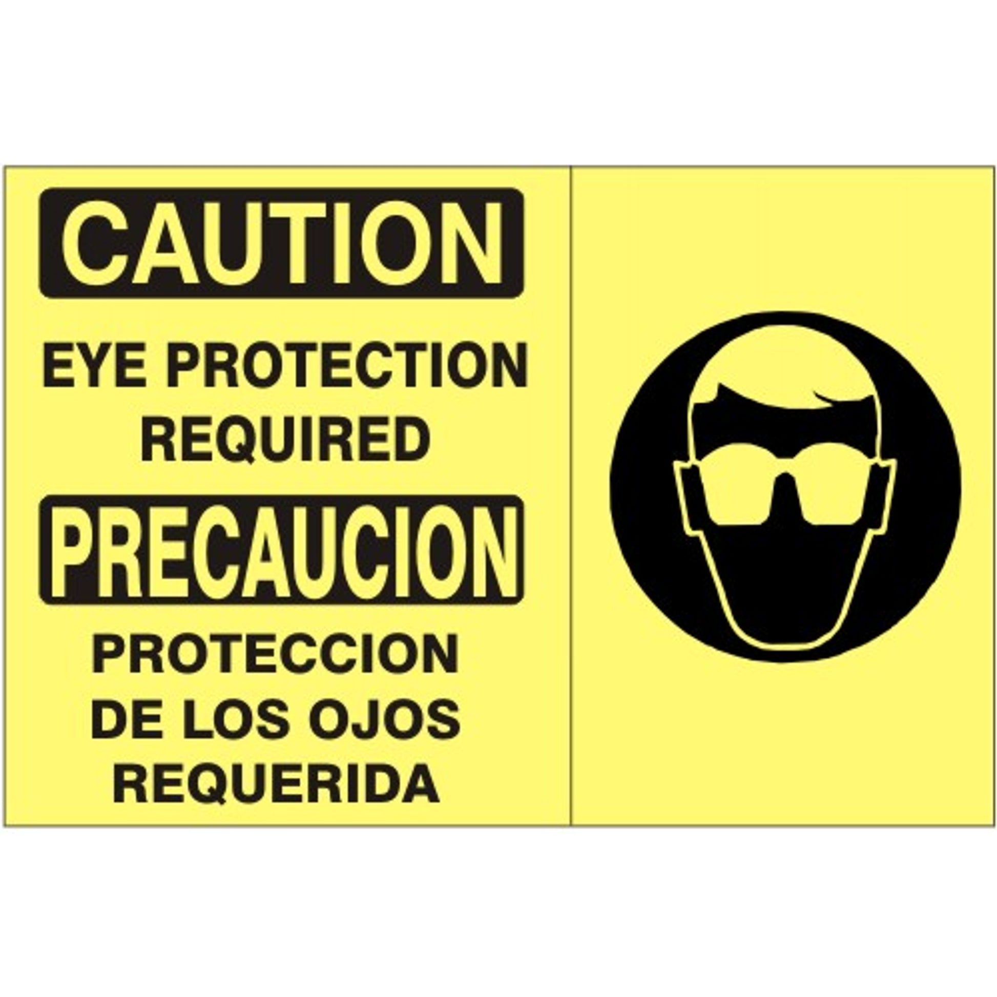 EYE PROTECTION REQUIRED PRECAUCION PROTECION DE LOS OJOS REQUERIDA W - CAUTION SIGN - EYE PROTECTION REQUIRED PRECAUCION PROTECION DE LOS OJOS REQUERIDA W - CAUTION SIGN, 14X20, Adhesive Vinyl