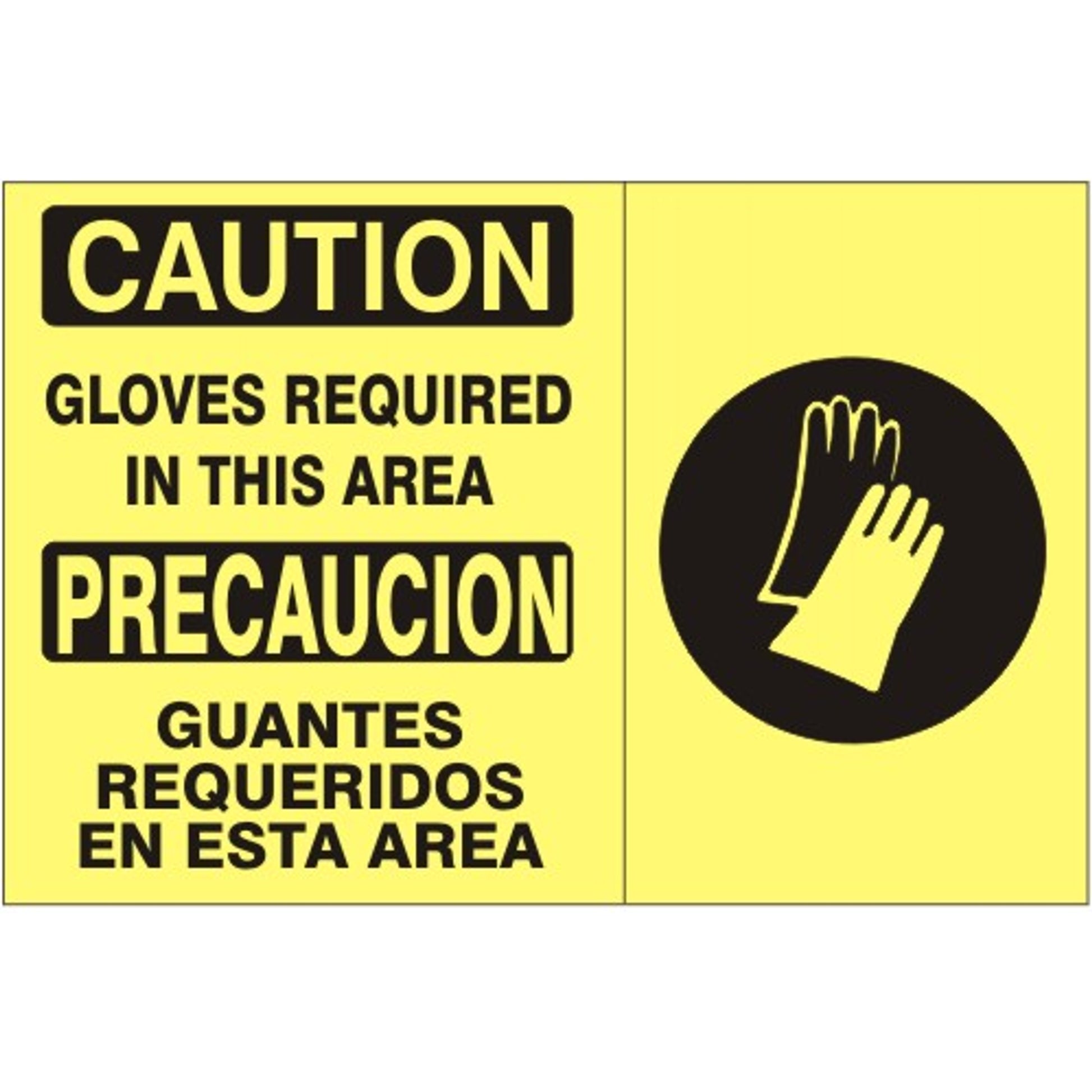 GLOVES REQUIRED IN THIS AREA PRECAUCION GUANTES REQUERIDOS EN ESTA - CAUTION SIGN - GLOVES REQUIRED IN THIS AREA PRECAUCION GUANTES REQUERIDOS EN ESTA - CAUTION SIGN, 14X20, Adhesive Vinyl