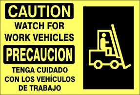 CAUTION WATCH FOR WORK VEHICLES PRECAUCION TENGA CUIDADO CON LOS - CAUTION SIGN