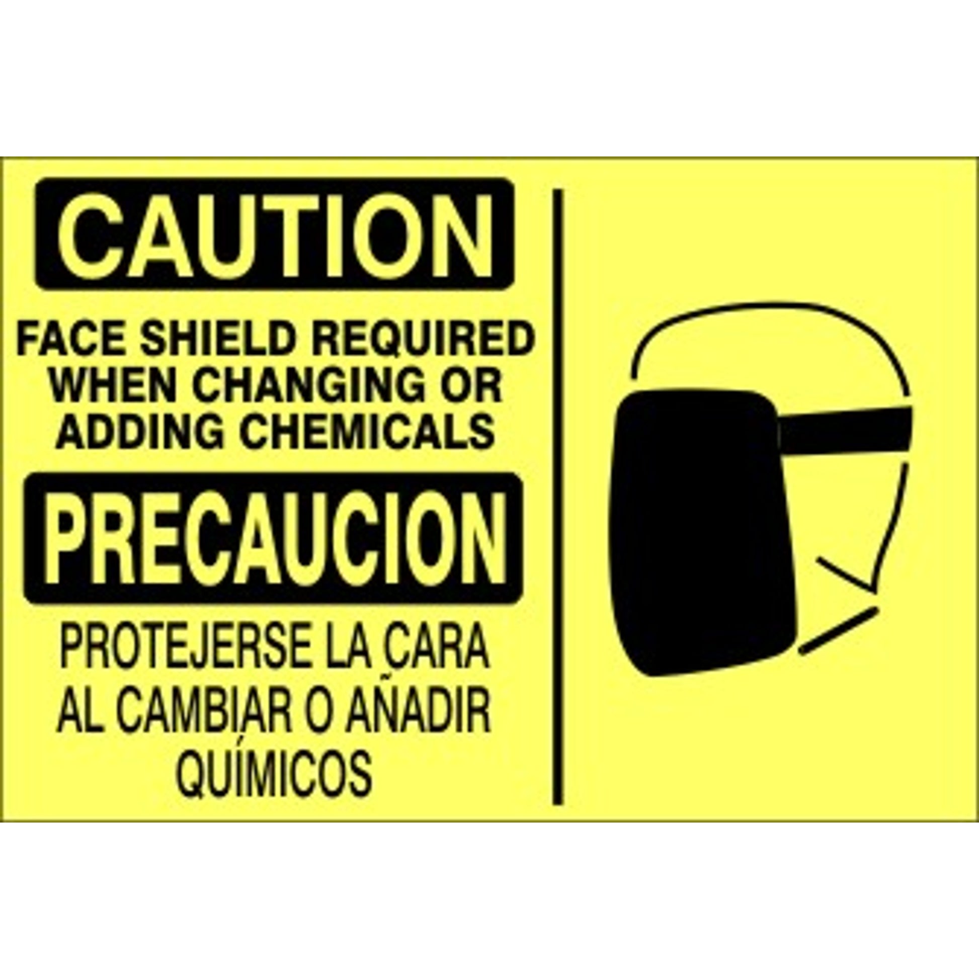 CAUTION FACE SHIELD REQUIRED WHEN CHANGING OR ADDING CHEMICALS  PRECAUCION - CAUTION SIGN - CAUTION FACE SHIELD REQUIRED WHEN CHANGING OR ADDING CHEMICALS  PRECAUCION - CAUTION SIGN, 14X20, Adhesive Vinyl
